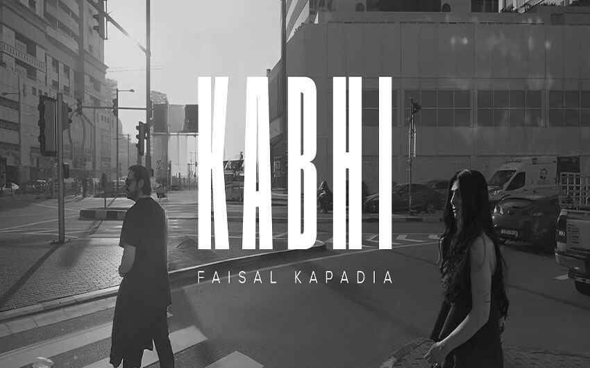 Kabhi Faisal Kapadia New Song