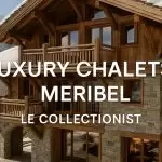 Luxury Chalets Meribel Le Collectionist