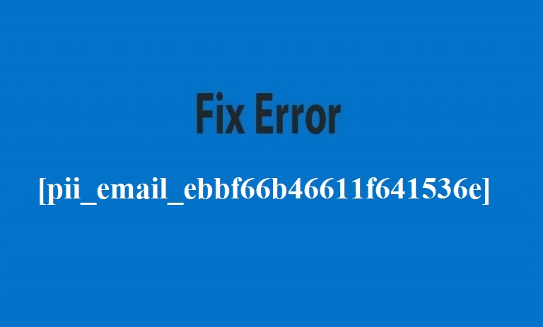Fix Error [pii_email_ebbf66b46611f641536e]