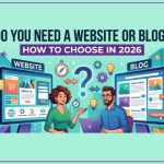 Do You Need A Website Or Blog - Website Vs Blog Guide