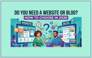 Do You Need A Website Or Blog - Website Vs Blog Guide