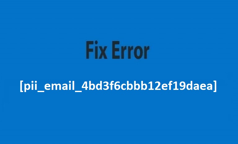 [pii_email_4bd3f6cbbb12ef19daea] Error Fix