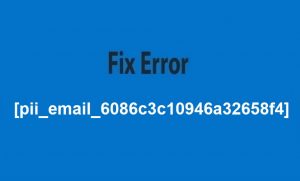 Error Fix [pii_email_6086c3c10946a32658f4]