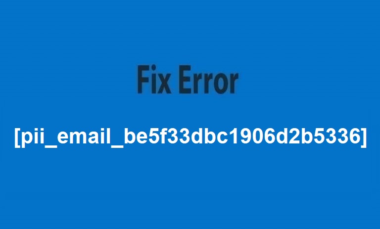 Error [pii_email_be5f33dbc1906d2b5336]