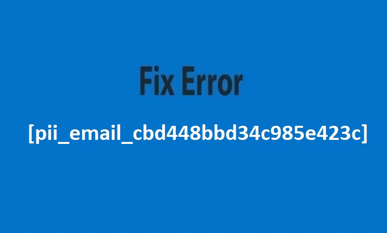 Fix Error [pii_email_cbd448bbd34c985e423c] in Microsoft Outlook