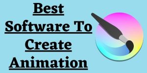 Best Software To Create Animation