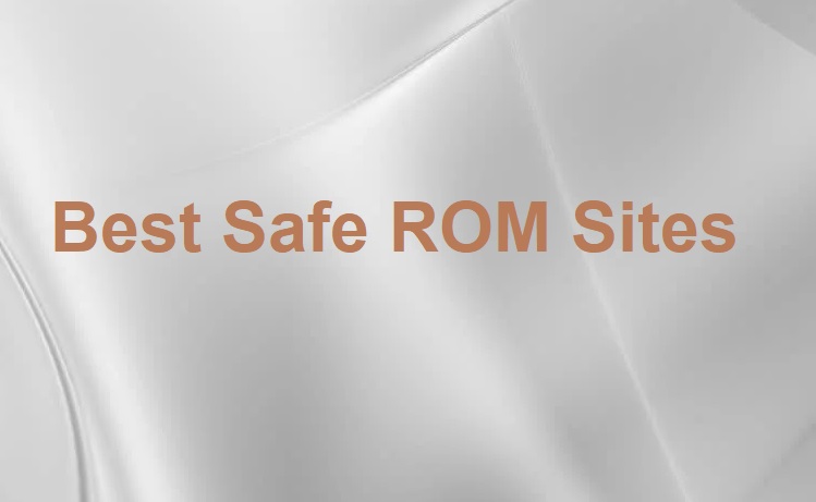 Best Safe ROM Sites To Download ROMs