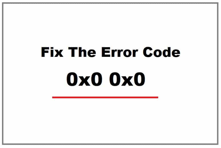 4-tips-to-help-you-fix-the-error-code-0x0-0x0-aik-designs