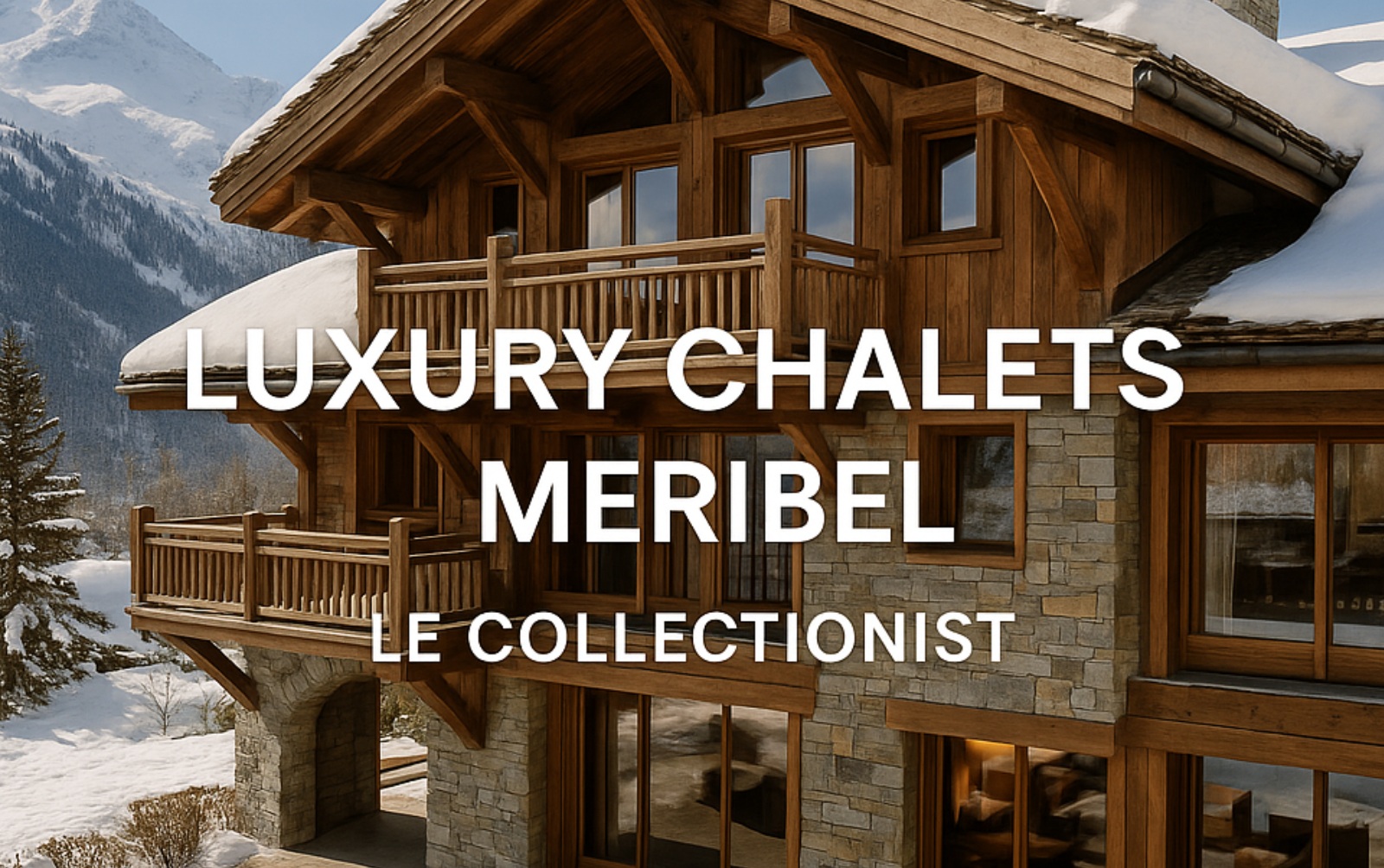 Luxury Chalets Meribel Le Collectionist - Aik Designs