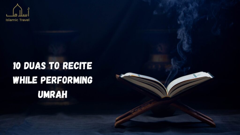 10 Duas to recite while performing Umrah