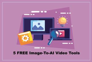 Best 5 FREE Image-To-AI Video Tools