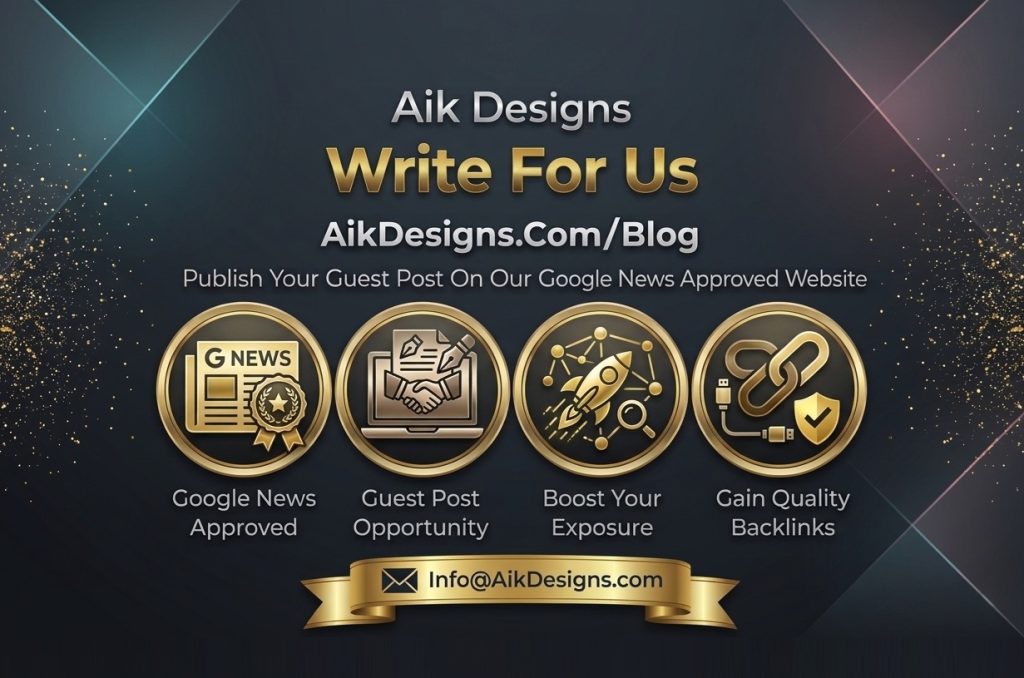 Write For Us - Aik Designs - Submit Your Guest Post