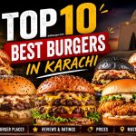 Top 10 Best Burgers In Karachi