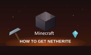 Learn how to get Netherite in Minecraft step by step