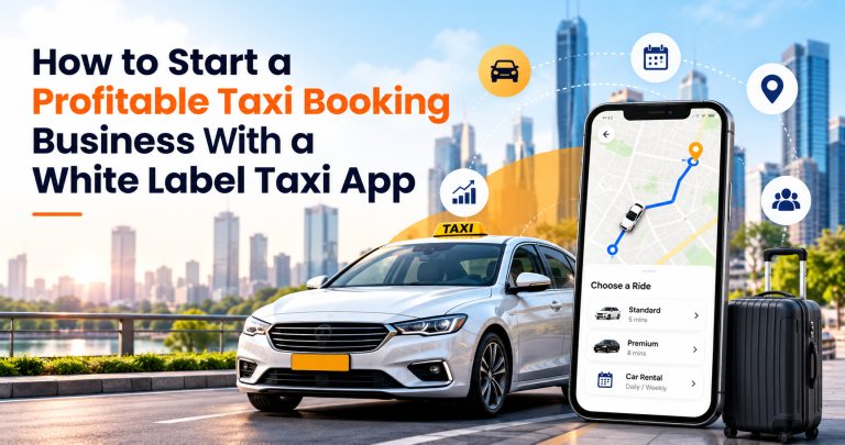 Start a Profitable Taxi Booking Business With a White Label Taxi App
